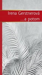 ...a potom - Gerstnerová Irena