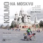 Kolmo na Moskvu - Milan Martinec - audiokniha