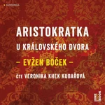 Aristokratka u královského dvora - Evžen Boček - audiokniha