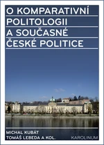 O komparativní politologii a současné české politice - Michal Kubát, Tomáš Lebeda - e-kniha