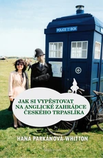 Jak si vypěstovat na anglické zahrádce českého trpaslíka - Hana Parkánová-Whitton - e-kniha