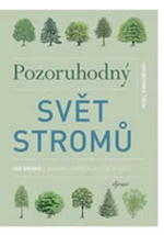 Pozoruhodný svět stromů - Noël Kingsbury