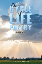 The Cycle of Life Poetry Volume 1