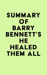 Summary of Barry Bennett's He Healed Them All