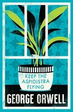 Keep the Aspidistra Flying: Annotated Edition (Alma Classics Evergreens) - George Orwell