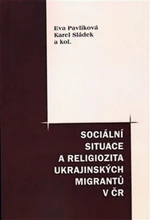 Sociální situace a religiozita ukrajinských migrantů v ČR - Karel Sládek, Eva Pavlíková