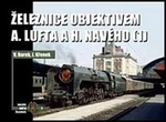 Železnice objektivem A. Lufta a H. Navého (1) - Vladislav Borek, Jaroslav Křenek