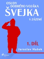 Osudy dobrého vojáka Švejka – V zázemí (1. díl) - Jaroslav Hašek - e-kniha