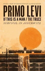 If This Is A Man/The Truce (50th Anniversary Edition): Surviving Auschwitz - Primo Levi