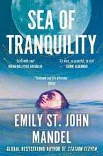 Sea of Tranquility: The Instant Sunday Times Bestseller from the Author of Station Eleven - Emily St. John Mandelová