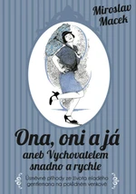 Ona, oni a já aneb Vychovatelem snadno a rychle (Defekt) - Miroslav Macek