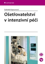 Ošetřovatelství v intenzivní péči - Gabriela Kapounová - e-kniha