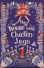 The House with Chicken Legs - Sophie Anderson