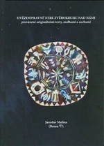 Hvězdopravné nebe zvěrokruhu nad námi - Jaroslav Malina