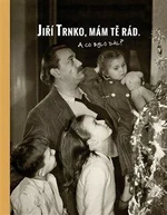 Jiří Trnko, mám tě rád. - Pavel Šmidrkal