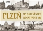 Plzeň na skleněných negativech - Petr Mazný, Tomáš Bernhardt