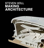 Making Architecture - Steven Holl