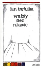 Vraždy bez rukavic - Jan Trefulka