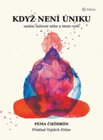 Když není úniku - Pema Chödrönová