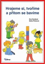 Hrajeme si, tvoříme a přitom se bavíme - Eva Hurdová