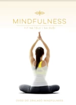 Mindfulness - Úvod do základů Mindfulness (Fit na těle i na duši)