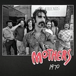 Frank Zappa, The Mothers – The Mothers 1970 [Live] CD