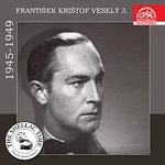 František Krištof Veselý – Historie psaná šelakem - František Krištof Veselý 3. 1945-1949