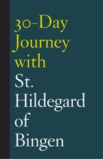 30-Day Journey with St. Hildegard of Bingen