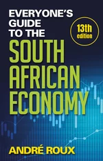 Everyoneâs Guide to the South African Economy (13th edition)