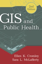 GIS and Public Health, Second Edition