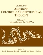 Classics of American Political and Constitutional Thought, Volume 1