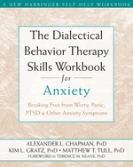 The Dialectical Behavior Therapy Skills Workbook for Anxiety