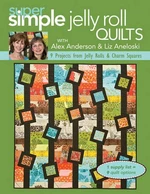 Super Simple Jelly Roll Quilts with Alex Anderson and Liz Aneloski