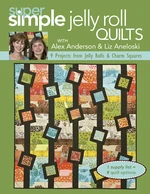 Super Simple Jelly Roll Quilts with Alex Anderson and Liz Aneloski