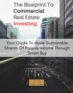 The Blueprint To Commercial Real Estate Investing