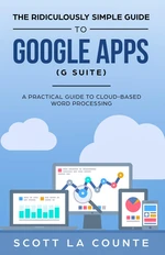 The Ridiculously Simple Guide to Google Apps (G Suite)