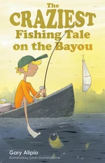 The Craziest Fishing Tale on the Bayou