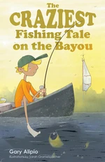 The Craziest Fishing Tale on the Bayou