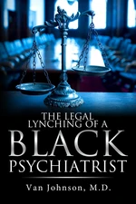 The Legal Lynching of a Black Psychiatrist