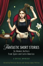 Fantastic Short Stories by Women Authors from Spain and Latin America