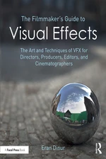 The Filmmaker's Guide to Visual Effects