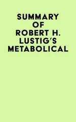 Summary of Robert H. Lustig's Metabolical