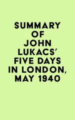 Summary of John Lukacs's Five Days in London, May 1940