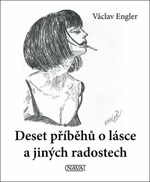 Deset příběhů o lásce a jiných radostech - Václav Engler
