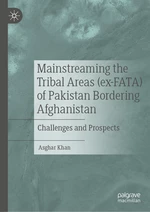 Mainstreaming the Tribal Areas (ex-FATA) of Pakistan Bordering Afghanistan