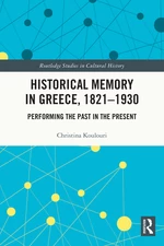 Historical Memory in Greece, 1821â1930