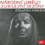 Eduard Haken – Národní umělci jubilejní sezóny - Eduard Haken