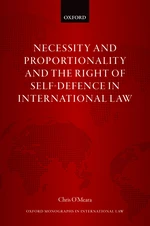 Necessity and Proportionality and the Right of Self-Defence in International Law