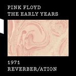 Pink Floyd – The Early Years 1971 REVERBER/ATION