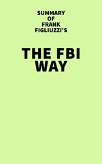 Summary of Frank Figliuzzi's The FBI Way